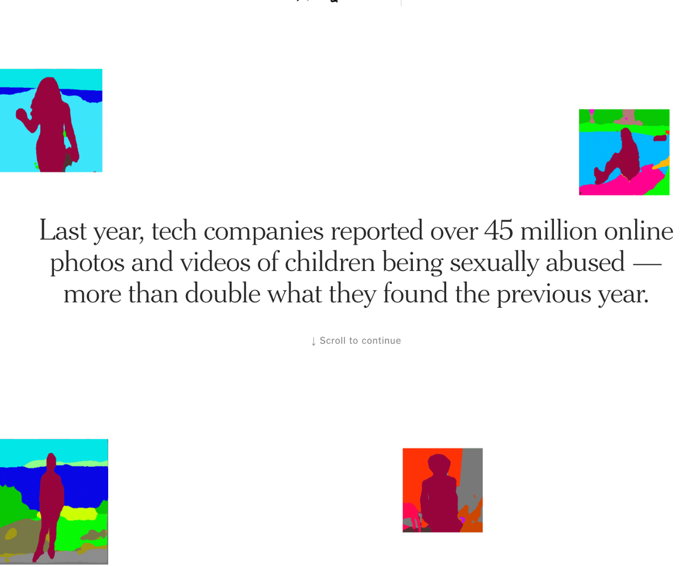 A screenshot from a New York Times article dated September 29,2019, titled "The Internet Is Overrun With Images of Child Sexual Abuse. What Went Wrong?" The image shows obscured pictures of child sexual abuse provided by the Canadian Center for Child Protection. The text on the page reads “Last year, tech companies reported over 45 million online photos and videos of children being sexually abused — more than double what they found the previous year.”